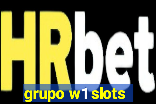 grupo w1 slots